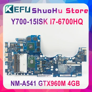 KEFU NM-A541 základná Doska Pre Lenovo Ideapad Y700-15ISK Y700 Y700-15 BY511 Notebook Doske I7-6700 GTX960M 4GB Testované, originálne
