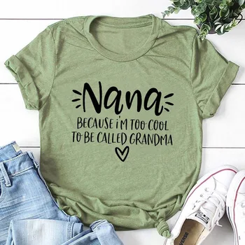 Nana, Pretože som Príliš v Pohode Sa Nazýva Babička dámske Letné Funny T-Shirt Babička Byť Tričko Deň matiek Darček pre Babičku
